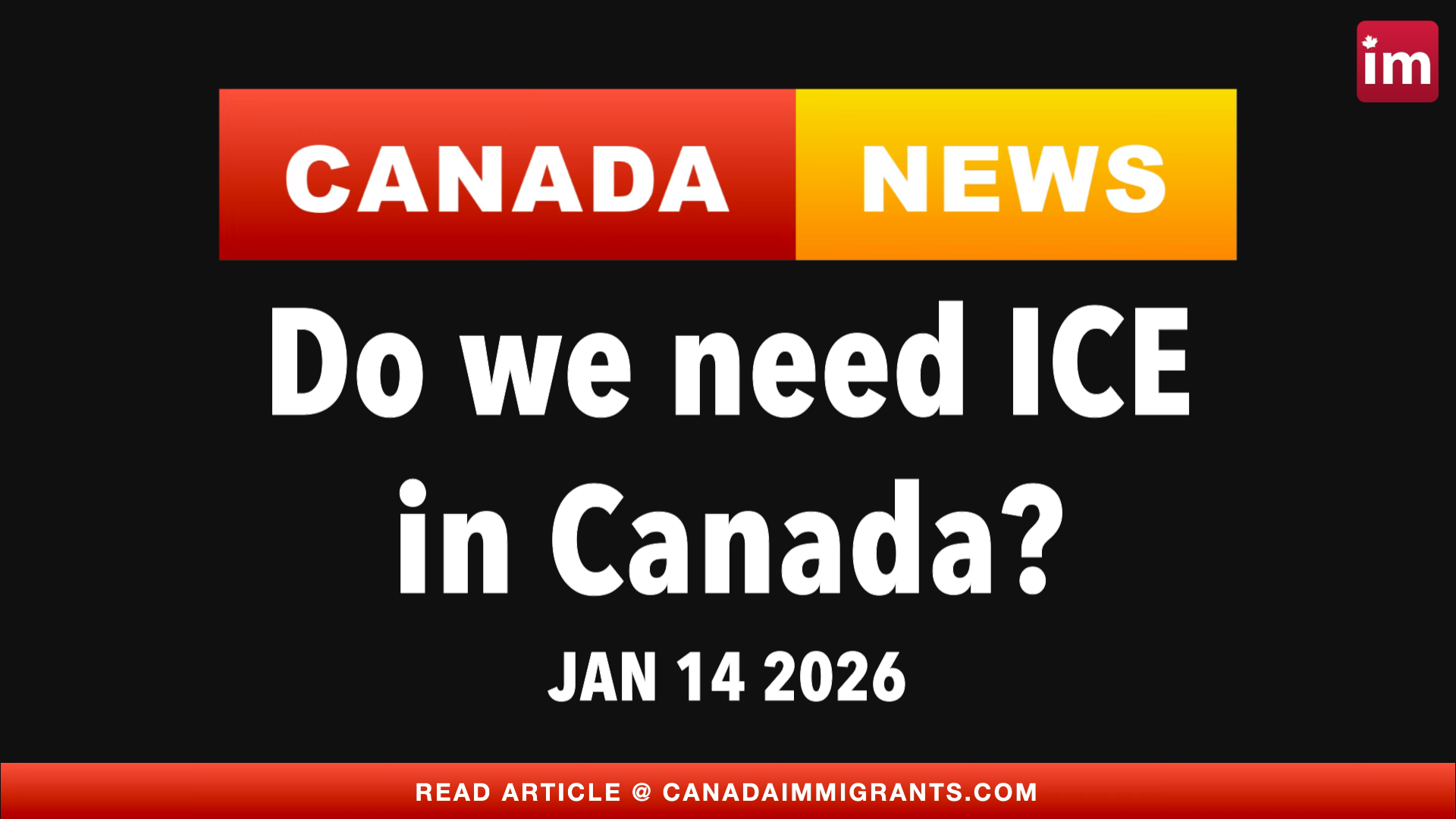 Canada News: Do we need ICE?